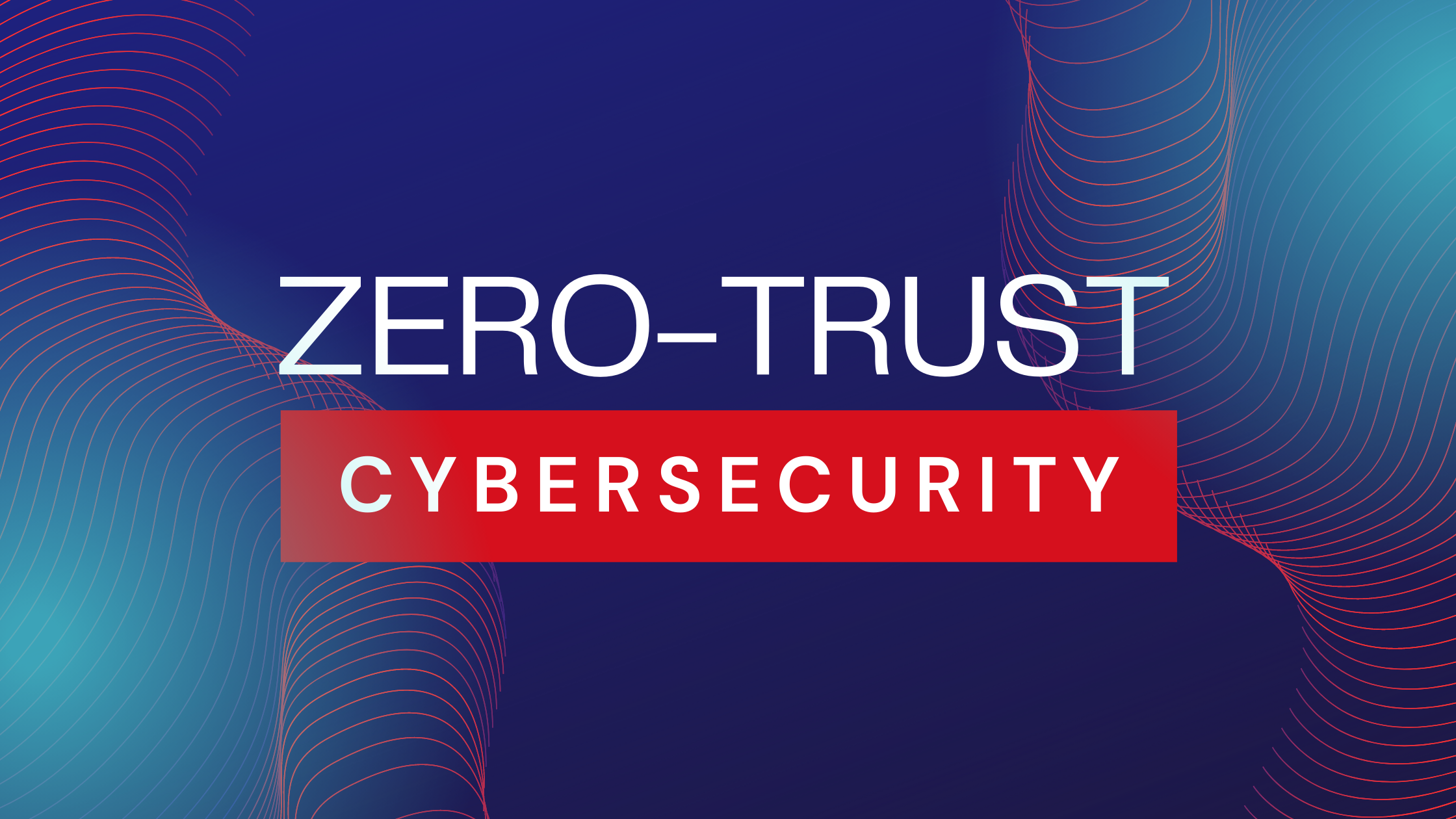 3 Steps To Implement Zero Trust Cybersecurity